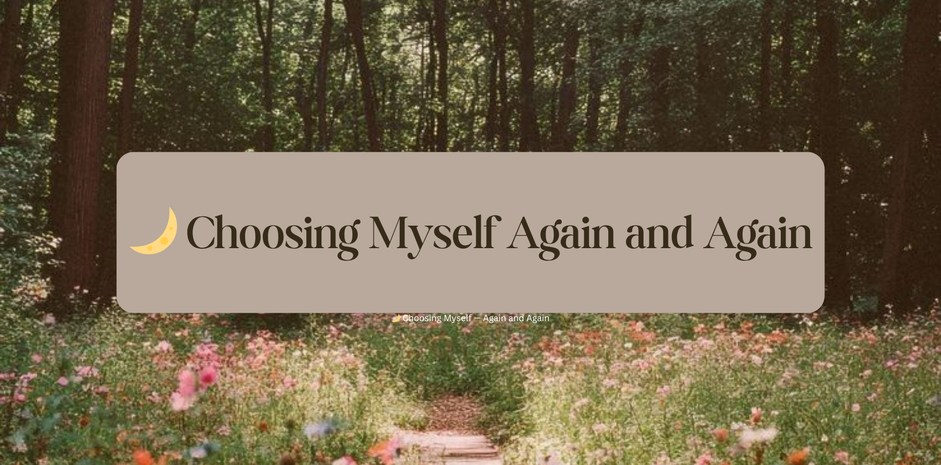 🌙 Choosing Myself Again and Again